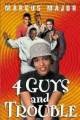 4 Guys and Trouble