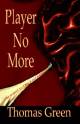 Player No More