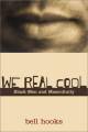 We Real Cool:Black Men and Masculinity