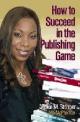 How to Succeed in the Publishing Game