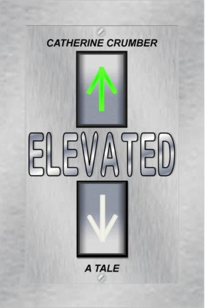 Elevated, a Tale by Catherine Crumber